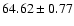 $64.62\pm0.77$