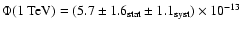 $\Phi(1 ~{\rm TeV}) = (5.7 \pm 1.6_{{\rm stat}}\pm 1.1_{{\rm syst}})\times 10^{-13}$