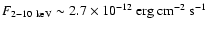 $F_{2 - 10 ~\rm {keV}}\sim 2.7 \times10^{-12}~\rm {erg ~cm^{-2}~ s^{-1}}$