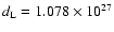 $d_{\rm L} = 1.078 \times 10^{27}$
