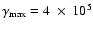 $\gamma_{\rm max}=4~\times~10^5$