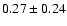 $0.27\pm0.24$
