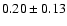 $0.20\pm0.13$