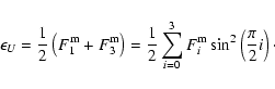 \begin{displaymath}%
\epsilon_U=
\frac{1}{2}\left( F^{\rm m}_{1}+F^{\rm m}_{3}\r...
...^{3} F^{\rm m}_{i} \sin^{2}\left( \frac{\pi}{2} i \right)\cdot
\end{displaymath}