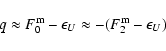 \begin{displaymath}%
q \approx F^{\rm m}_{0}-\epsilon_{U} \approx -(F^{\rm m}_{2}-\epsilon_{U})
\end{displaymath}