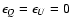 $\epsilon_{Q}=\epsilon_{U}=0$