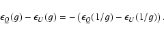 \begin{displaymath}%
\epsilon_{Q}(g)-\epsilon_{U}(g)=-\left(\epsilon_{Q}(1/g)-\epsilon_{U}(1/g)\right).
\end{displaymath}