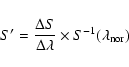 \begin{displaymath}S'=\frac{\Delta S}{\Delta\lambda}\times S^{-1}(\lambda_{\rm nor})
\end{displaymath}