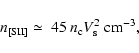 \begin{displaymath}{n_{\rm [SII]} \simeq\ 45\ n_{\rm c} V_{\rm s}^2}~{\rm cm^{-3}},
\end{displaymath}