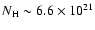 $N_{\rm H} \sim 6.6 \times 10^{21}$
