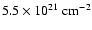 $5.5 \times 10^{21}~{\rm cm}^{-2}$