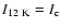 $I_{12~{\rm K}} = I_{\rm c}$