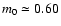 $m_0\simeq0.60$