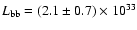 $L_{\rm bb}=(2.1\pm0.7)\times 10^{33}$