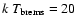 $k~T_{\rm brems}=20$