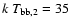 $k~T_{\rm bb,2}=35$