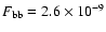 $F_{\rm bb}=2.6\times 10^{-9}$