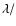 $\lambda/$