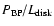 ${P_{\rm BP} } \mathord{\left/ {\vphantom
{{P_{\rm BP} } {L_{\rm disk} }}} \right. \kern-\nulldelimiterspace}
{L_{\rm disk} }$