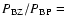 ${P_{\rm BZ}}/{P_{\rm BP} } = $