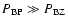 $P_{\rm BP}
\gg P_{\rm BZ} $