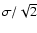 $\sigma/\sqrt 2$