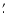 $.\mkern-4mu^\prime$