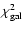 $\chi^2_{\rm gal}$