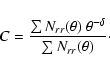 \begin{displaymath}%
C = {\sum N_{rr}( \theta)~\theta^{-\delta} \over \sum N_{rr}( \theta)}\cdot
\end{displaymath}