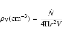 \begin{displaymath}%
\rho_{\rm V} ({\rm cm}^{-3}) = \frac{\dot{{N}}}{4 \Pi {r}^2 {V}}
\end{displaymath}