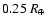 $0.25~R_{\oplus}$