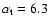 $\alpha_{\rm t} = 6.3$