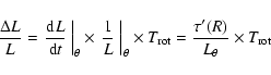 \begin{displaymath}{\Delta L\over L}=\left.{{\rm d}L\over {\rm d}t}~\right\vert_...
...
T_{\rm rot}={\tau^\prime(R)\over L_\theta}\times T_{\rm rot}
\end{displaymath}
