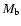 $M_{\rm b}$
