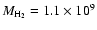 $M_{\rm H_2}=1.1\times10^{9}$