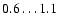 $0.6 \dots 1.1$