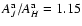 $A_{J}^{\rm a}/A_{H}^{\rm a}=1.15$