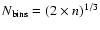 $N_{\rm bins} = (2\times n)^{1/3}$