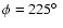 $\phi =225\hbox {$^\circ $ }$