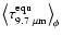 $\left<\tau_{9.7~\mu{\rm m}}^{{\rm equ}}\right>_{\phi}$