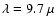 $\lambda=9.7~\mu$
