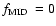 $\mbox{$f_{\rm MID}$ }=0$