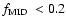 $\mbox{$f_{\rm MID}$ }<0.2$