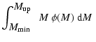 $\displaystyle \int_{\mbox{$M_{\rm min}$ }}^{\mbox{$M_{\rm up}$ }} ~M~\phi(M)~\mbox{${\rm d}M$ }$