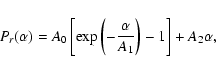 \begin{displaymath}P_r(\alpha)= A_0 \left[ \exp\left(-\frac{\alpha}{A_1}\right) -1\right]+A_2 \alpha,
\end{displaymath}