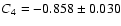 $C_4=-0.858 \pm 0.030$