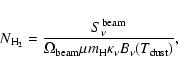 \begin{displaymath}%
N_{{\rm H}_2} = \frac{S_\nu^{{\rm beam}}}{\Omega_{{\rm beam}} \mu m_{{\rm H}} \kappa_\nu B_\nu(T_{{\rm dust}})},
\end{displaymath}