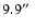 $9.9\hbox{$^{\prime\prime}$ }$