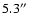 $5.3\hbox{$^{\prime\prime}$ }$