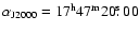 $\alpha_{{\rm J2000}} = 17^{{\rm h}}47^{{\rm m}}20\hbox{$.\!\!^{\rm s}$ }00$